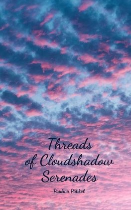 Threads of Cloudshadow Serenades