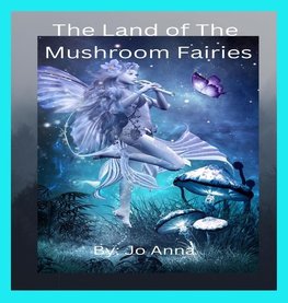 The Land of The Mushroom Fairies