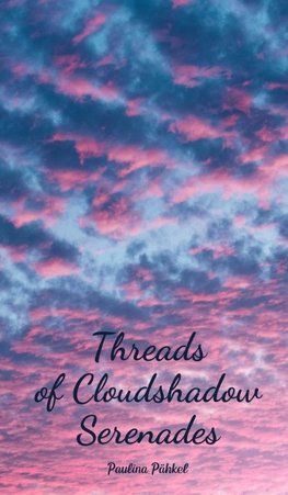 Threads of Cloudshadow Serenades