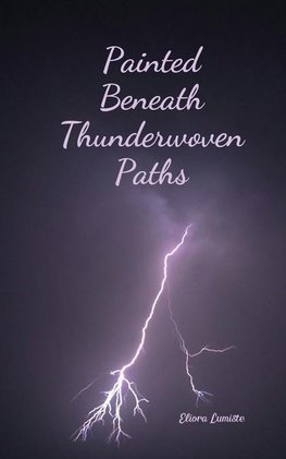 Painted Beneath Thunderwoven Paths