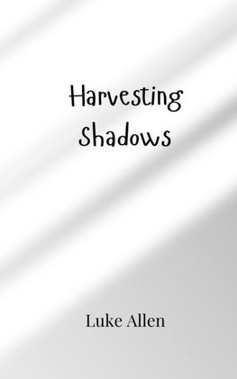 Harvesting Shadows