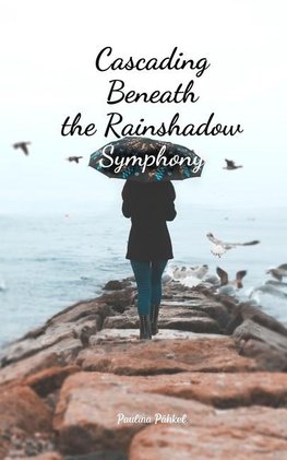 Cascading Beneath the Rainshadow Symphony