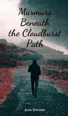 Murmurs Beneath the Cloudburst Path