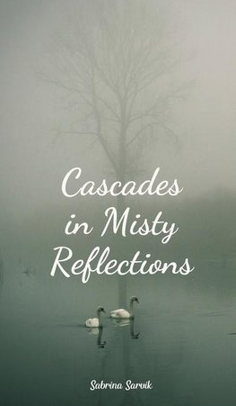 Cascades in Misty Reflections