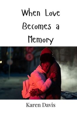 When Love Becomes a Memory