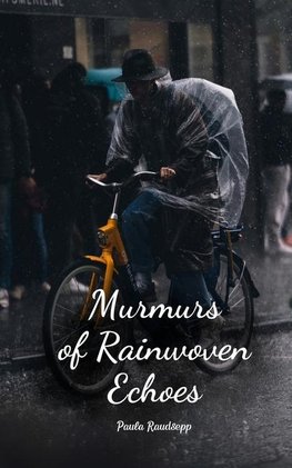 Murmurs of Rainwoven Echoes