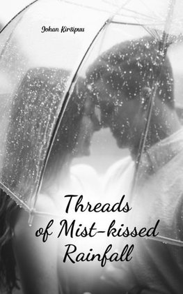 Threads of Mist-kissed Rainfall