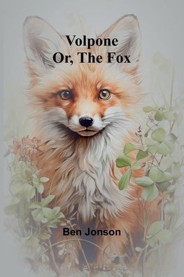 Volpone; Or, The Fox