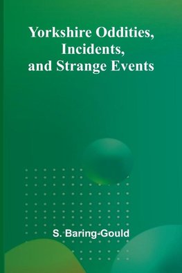 Yorkshire Oddities, Incidents, and Strange Events