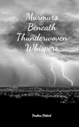 Murmurs Beneath Thunderwoven Whispers