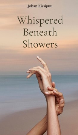 Whispered Beneath Showers