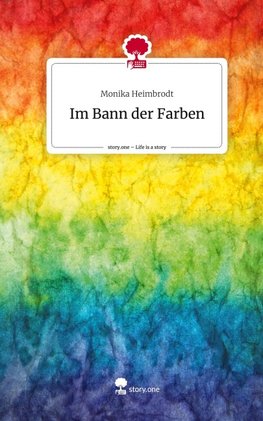 Im Bann der Farben. Life is a Story - story.one