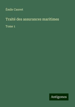 Traité des assurances maritimes