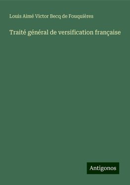 Traité général de versification française