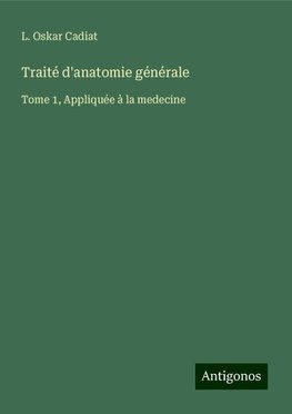 Traité d'anatomie générale