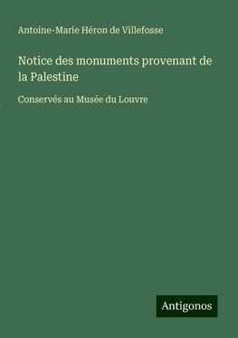 Notice des monuments provenant de la Palestine