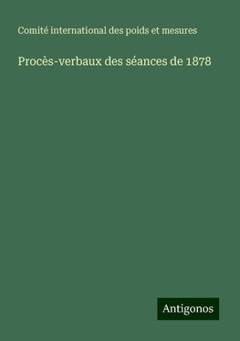 Procès-verbaux des séances de 1878