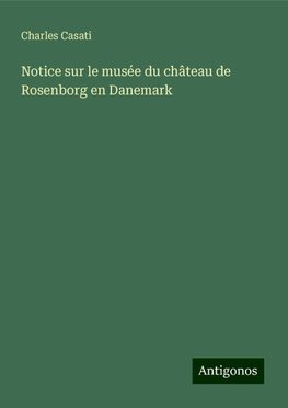 Notice sur le musée du château de Rosenborg en Danemark