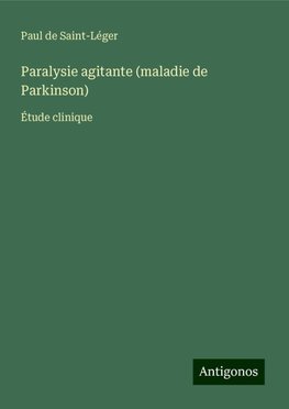 Paralysie agitante (maladie de Parkinson)