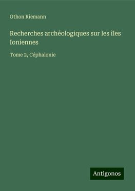 Recherches archéologiques sur les îles Ioniennes