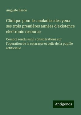 Clinique pour les maladies des yeux ses trois premières années d'existence electronic resource