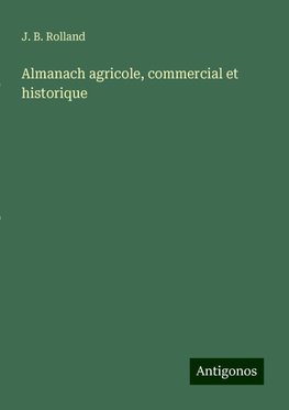 Almanach agricole, commercial et historique