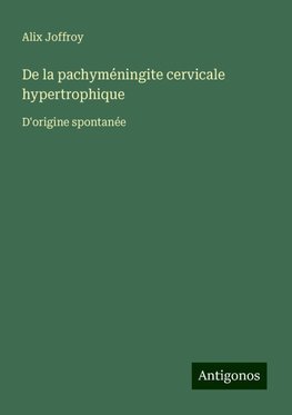 De la pachyméningite cervicale hypertrophique