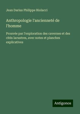 Anthropologie l'ancienneté de l'homme