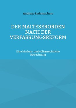 Der Malteserorden nach der Verfassungsreform