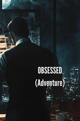 OBSESSED  (Adventure)