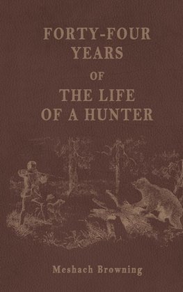 Forty-Four Years of the Life of a Hunter