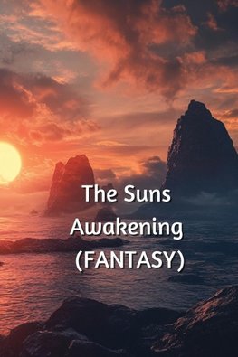 The Suns Awakening (FANTASY)