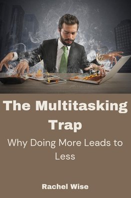 The Multitasking Trap