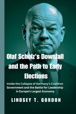 Olaf Scholz's Downfall and the Path to Early Elections