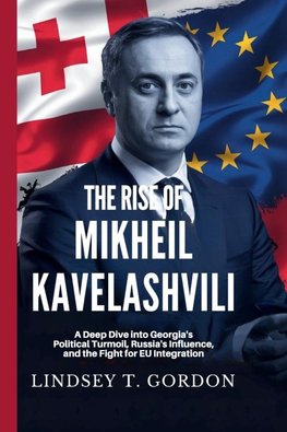 The Rise of Mikheil Kavelashvili in Georgian Politics