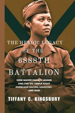 The Heroic Legacy of the 6888th Battalion