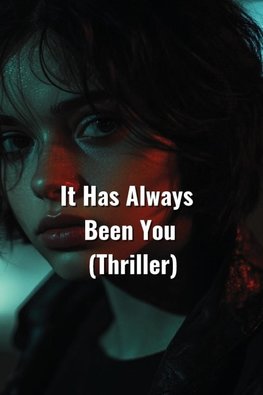 It Has Always Been You (Thriller)