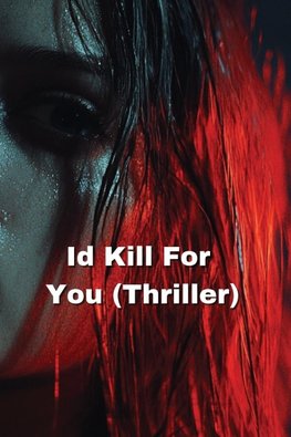 Id Kill For You (Thriller)