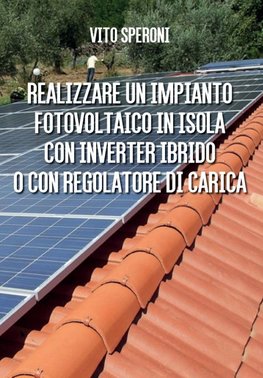 Realizzare un impianto fotovoltaico in isola con inverter ibrido o con regolatore di carica