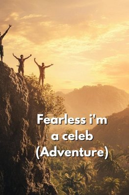 Fearless i'm a celeb (Adventure)