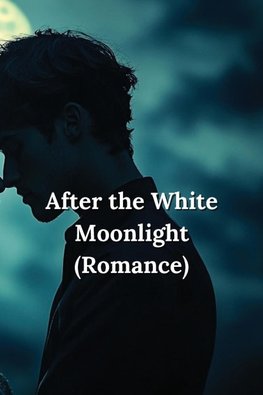 After the White Moonlight (Romance)