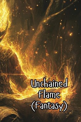 Unchained Flame (Fantasy)