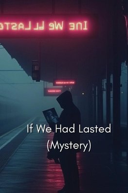 If We Had Lasted (MYSTERY)