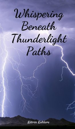 Whispering Beneath Thunderlight Paths