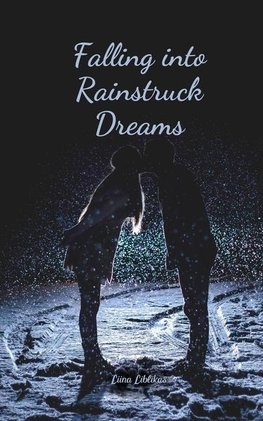 Falling into Rainstruck Dreams