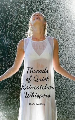 Threads of Quiet Raincatcher Whispers