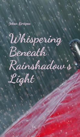 Whispering Beneath Rainshadow's Light