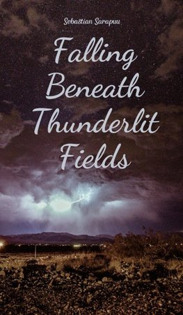 Falling Beneath Thunderlit Fields