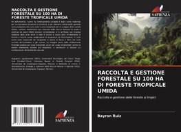 RACCOLTA E GESTIONE FORESTALE SU 100 HA DI FORESTE TROPICALE UMIDA