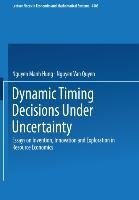 Dynamic Timing Decisions Under Uncertainty